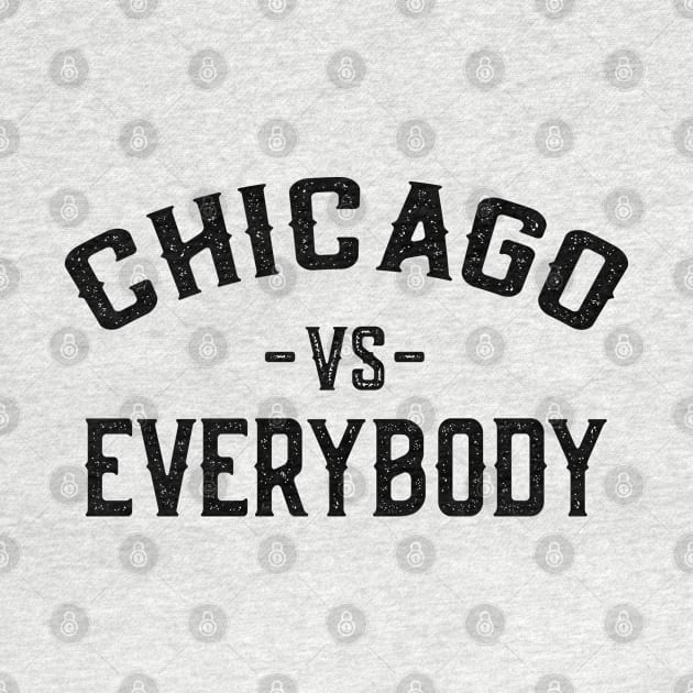 Chicago Vs Everybody by Jas-Kei Designs